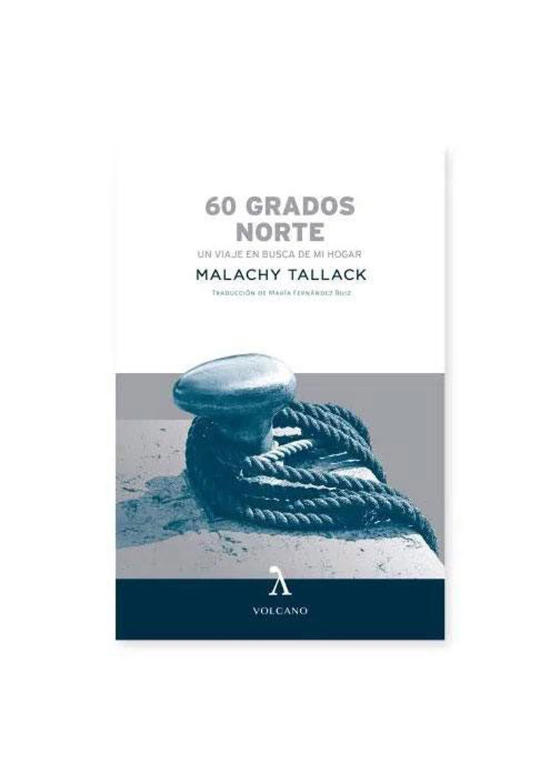Portada del libro 60 grados norte. Un viaje en busca de mi hogar de Malachy Tallack de la editorial Volcano libros.